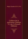 Cahiers de la quinzaine Volume 15, ser.5 (French Edition) - Péguy Charles 1873-1914