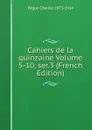 Cahiers de la quinzaine Volume 5-10, ser.3 (French Edition) - Péguy Charles 1873-1914