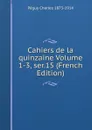 Cahiers de la quinzaine Volume 1-3, ser.15 (French Edition) - Péguy Charles 1873-1914