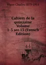 Cahiers de la quinzaine Volume 1-3 ser.13 (French Edition) - Péguy Charles 1873-1914