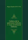 Cahiers de la quinzaine Volume 1-4 ser.14 (French Edition) - Péguy Charles 1873-1914