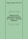 Cahiers de la quinzaine Volume 10-14 ser.11 (French Edition) - Péguy Charles 1873-1914