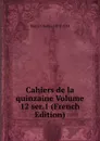 Cahiers de la quinzaine Volume 12 ser.1 (French Edition) - Péguy Charles 1873-1914