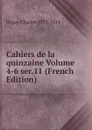Cahiers de la quinzaine Volume 4-6 ser.11 (French Edition) - Péguy Charles 1873-1914