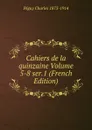 Cahiers de la quinzaine Volume 5-8 ser.1 (French Edition) - Péguy Charles 1873-1914