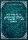 Cahiers de la quinzaine Volume 7-10 ser.12 (French Edition) - Péguy Charles 1873-1914