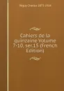 Cahiers de la quinzaine Volume 7-10, ser.15 (French Edition) - Péguy Charles 1873-1914