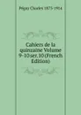 Cahiers de la quinzaine Volume 9-10 ser.10 (French Edition) - Péguy Charles 1873-1914