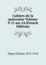Cahiers de la quinzaine Volume 9-11 ser.14 (French Edition) - Péguy Charles 1873-1914