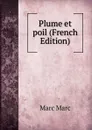Plume et poil (French Edition) - Marc Marc