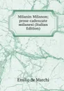 Milanin Milanon; prose cadenzate milanesi (Italian Edition) - Emilio de Marchi