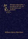 Wireless telegraphy; a handbook for the use of operators and students - William Henry Marchant