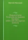 Magyarorszag Tortenete Az Arpadok Koraban, 1038-1301 (Hungarian Edition) - Henrik Marczali