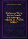 Melanges Tires D.une Grande Bibliotheque, Volume 59 (French Edition) - Marc Antoine René Voyer De Argenson