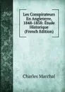Les Conspirateurs En Angleterre, 1848-1858: Etude Historique (French Edition) - Charles Marchal