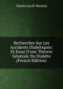 Recherches Sur Les Accidents Diabetiques: Et Essai D.une Theorie Generale Du Diabete (French Edition) - Charles Jacob Marchal