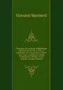 Catalogue De La Riche Bibliotheque Italienne De Feu M. Le Chev. J. Marchetti: De Turin, Dont La Vente Aura Lieu A Londres Le Lundi 27 Novembre 1876 Et 4 Jours Suivants (Italian Edition) - Giovanni Marchetti