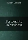 Personality in business - Andrew Carnegie
