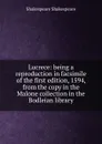 Lucrece: being a reproduction in facsimile of the first edition, 1594, from the copy in the Malone collection in the Bodleian library - Shakespeare Shakespeare