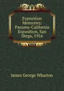 Exposition Memories: Panama-California Exposition, San Diego, 1916 - James George Wharton