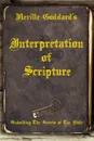 Neville Goddard.s Interpretation of Scripture. Unlocking The Secrets of The Bible - Neville Goddard