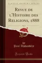 Revue de l.Histoire des Religions, 1888, Vol. 17 (Classic Reprint) - Paul Alphandéry
