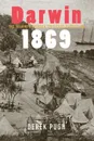 Darwin 1869. The Second Northern Territory Expedition - Derek Pugh