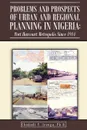 Problems and Prospects of Urban and Regional Planning in Nigeria. Port Harcourt Metropolis since 1914 - PhD Chukudi V. Izeogu