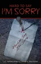 Hard to Say I.m Sorry - L.C. Markland, Leslie   A. Matheny