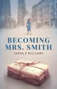 Becoming Mrs. Smith - Tanya E Williams