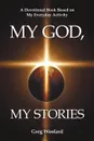 My God, My Stories. A Devotional Book Based on My Everyday Activity - Greg Woolard