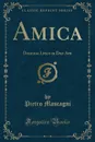 Amica. Dramma Lirico in Due Atti (Classic Reprint) - Pietro Mascagni