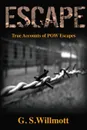 Escape. True Accounts of POW Escapes - G. S. Willmott