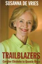 Trailblazers. Caroline Chisolm to Quentin Bryce - Susanna de Vries