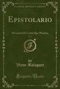 Epistolario, Vol. 2. Memorial de Cosas Que Pasaron (Classic Reprint) - Víctor Balaguer