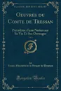 Oeuvres du Comte de Tressan, Vol. 1. Precedees d.une Notice sur Sa Vie Et Ses Ouvrages (Classic Reprint) - Louis-Élisabeth de la Vergne d Tressan