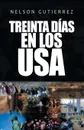 Treinta Dias En Los Usa - Nelson Gutiérrez