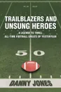 Trailblazers and Unsung Heroes. A License to Thrill All-Time Football Greats of Yesteryear - Danny Jones