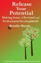 Release Your Potential. Making Sense of Personal and Professional Development - Rosalie Marsh