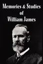 Memories and Studies of William James - William James