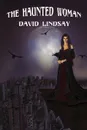 The Haunted Woman - David Lindsay