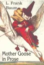 Mother Goose in Prose - L. Frank Baum