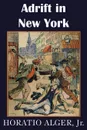 Adrift in New York, Tom and Florence Braving the World - Horatio Jr. Alger
