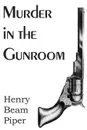 Murder in the Gunroom - Henry Beam Piper