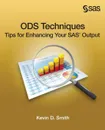 ODS Techniques. Tips for Enhancing Your SAS Output - Kevin D. Smith