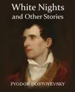 White Nights and Other Stories - Фёдор Михайлович Достоевский