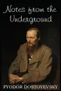 Notes from the Underground - Фёдор Михайлович Достоевский