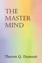 The Master Mind - Theron Q. Dumont