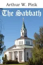 The Sabbath - Arthur W. Pink