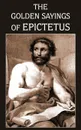 The Golden Sayings of Epictetus - Epictetus, Hastings Crossley